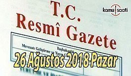 26 Ağustos 2018 Pazar Tarihli TC Resmi Gazete Kararları
