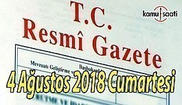 4 Ağustos 2018 Cumartesi Tarihli TC Resmi Gazete Kararları