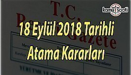 18 Eylül 2018 Tarihli Cumhurbaşkanlığı Atama Kararları