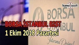 Borsa, haftaya yükselişle başladı - Borsa İstanbul BİST 1 Ekim 2018 Pazartesi