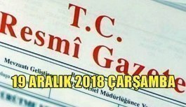 19 Aralık 2018 Çarşamba Tarihli TC Resmi Gazete Kararları