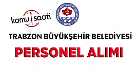 Trabzon Büyükşehir Belediyesi Personel Alımı