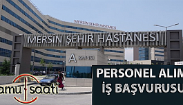 Mersin Şehir Hastanesi Personel Alımı, İş Başvurusu