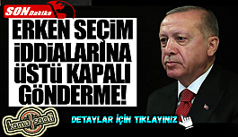 Erdoğan'dan erken seçim iddialarına cevap!