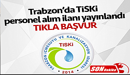 Trabzon Büyükşehir Belediyesi TİSKİ Personel Alımı İş Başvurusu, başvuru formu ve İş ilanları