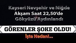 Kayseri Nevşehir Trabzon Gökyüzündeki ışık ne ışığı? akşam saat 22. 50 de gökyüzünde aniden beliren ışık çıktı