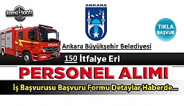 Ankara Büyükşehir Belediyesi 150 itfaiye eri alacak
