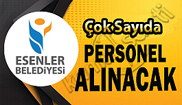 İstanbul Esenler Belediyesi Personel Alımı, Güncel İş İlanları ve Başvuru