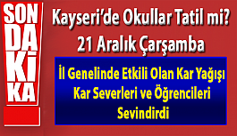 Kayseri'de Okullar tatil mi? 21 Aralık Çarşamba Kar Tatili Var mı?
