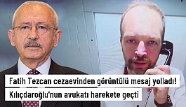 Fatih Tezcan cezaevinden görüntülü mesaj yolladı! Kılıçdaroğlu'nun avukatı iddialar sonrası harekete geçti