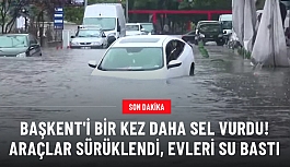 Son Dakika! Ankara'da sağanak yağış nedeniyle cadde ve sokaklar göle döndü, ev ve iş yerlerini su bastı