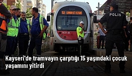 Kayseri'de tramvayın çarptığı 15 yaşındaki çocuk  Feci  şekilde can verdi
